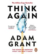 Think Again: The Power of Knowing What You Don't Know By Adam Grant (English) - $15.00