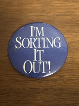 Blue &quot;I&#39;m Sorting it Out&quot; Pin 2.25&quot; - €6,94 EUR