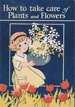  1900&#39;S HOW TO TAKE CARE OF PLANTS ND FLOWERS BOOKLET - OLD - VINTAGE - $4.99