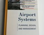 Airport Systems: Planning, Design, and Management Richard de Neufville a... - $12.62