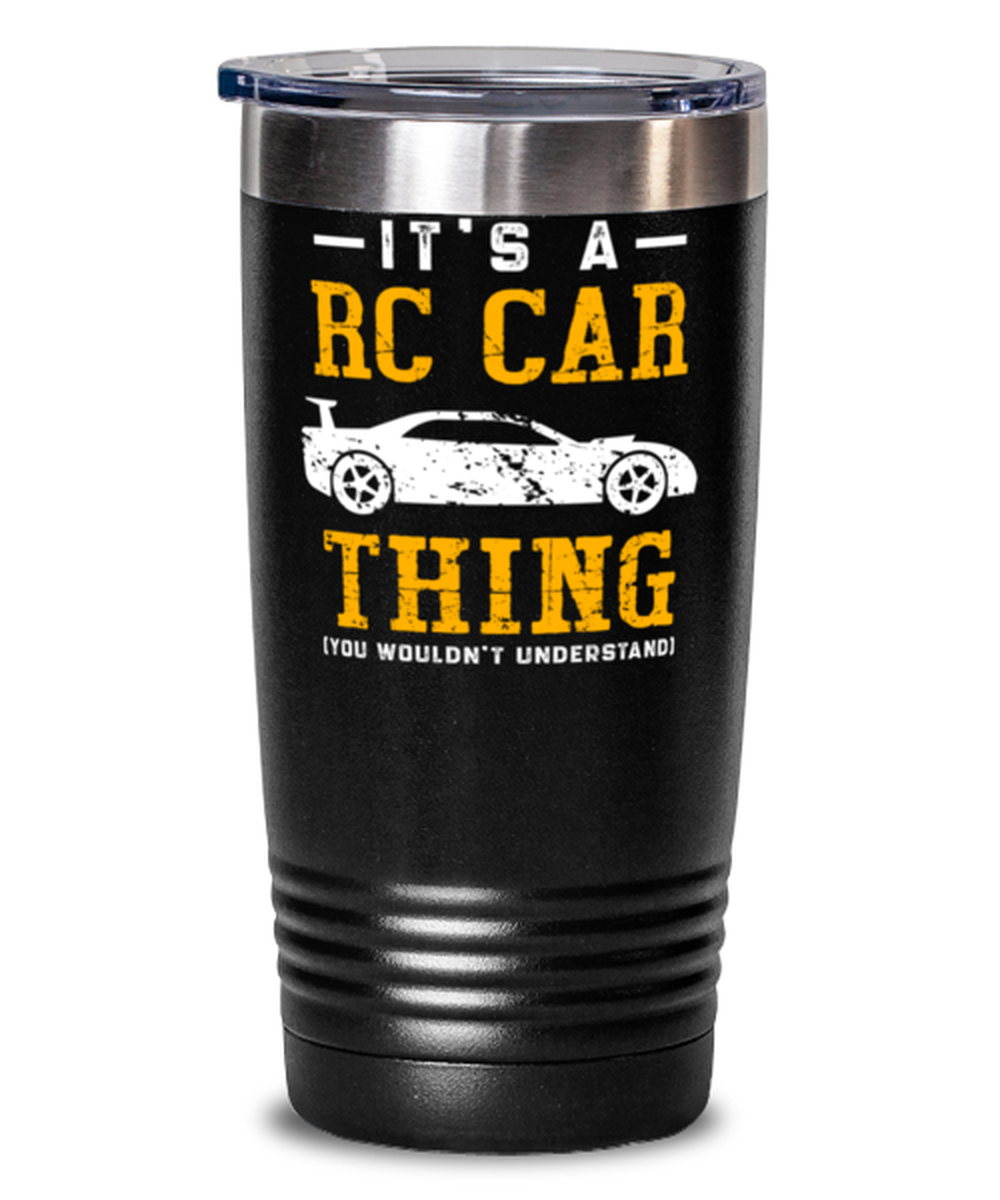 It's A RC Car Thing tumbler You Wouldn't Understand