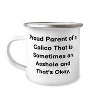 Proud Parent of a Calico That is Sometimes an Asshole and That&#39;s Okay. 12oz Camp - £15.81 GBP