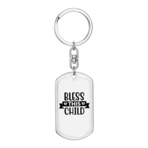 Bless This Child Stainless Steel or 18k Gold Premium Swivel Dog Tag Keychain - £29.96 GBP+