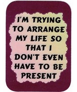 I&#39;m Trying To Arrange My Life So I Don&#39;t Even Have 3&quot; x 4&quot; Love Note Hum... - £3.11 GBP