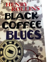 Henry Rollins Ser.: Black Coffee Blues by Henry Rollins (1997, Trade Paperback) - £7.50 GBP