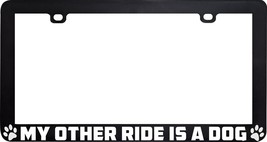 MY OTHER RIDE IS A DOG FUNNY HUMOR LICENSE PLATE FRAME HOLDER - £5.51 GBP