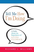 Tell Me How I&#39;m Doing: A Fable About the Importance of Giving Feedback by Richar - £6.54 GBP