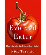 Evolved Eater : A Quest to Eat Better, Live Better, and Change the World... - $12.86