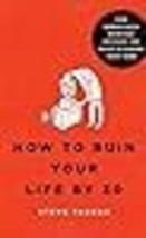 How to Ruin Your Life By 30: Nine Surprisingly Everyday Mistakes You Might Be Ma - £11.29 GBP