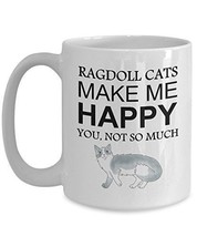 Ragdoll Cat Coffee Mug - Ragdoll Cats Make Me Happy, You Not So Much - Fun Anniv - £17.63 GBP