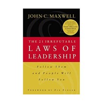 The 21 Irrefutable Laws of Leadership: Follow Them and People Will Follow You Jo - $26.00