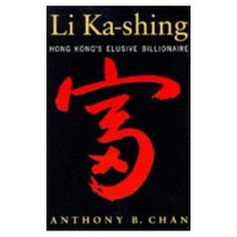 Li Ka-Shing: Hong Kong&#39;s Elusive Billionaire Anthony B. Chan - £12.76 GBP