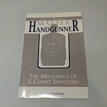 How to Become a Master Handgunner: The Mechanics of X-Count Shooting Paperback - £9.79 GBP