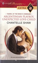 Shaw, Chantelle - Argentinian Playboy, Unexpected Love-Child - Harlequin P # 70 - £1.98 GBP