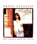 The Trouble with the Truth [Audio CD] Patty Loveless - £2.30 GBP