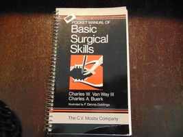 POCKET MANUAL OF BASIC SURGICAL SKILLS CHALES W. VAN WAY II &amp; CHARLES A.... - $19.95