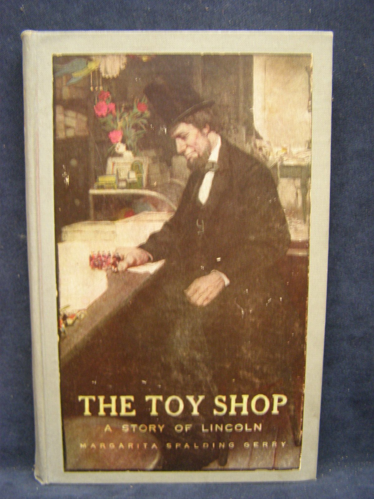 The Toy Shop: A Romantic Story of Lincoln the Man [Hardcover] Gerry, Margarita S - £3.70 GBP