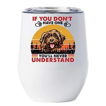 If You Don&#39;t Have One You&#39;ll Never Understand Cockapoo Dog Wine Glass Tumbler 12 - £18.16 GBP
