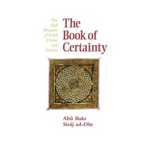 The Book of Certainty: The Sufi Doctrine of Faith, Vision and Gnosis Lin... - £10.98 GBP