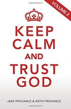 Keep Calm and Trust God Volume 2 [Paperback] Jake Provance and Keith Pro... - $5.99