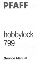 Pfaff Hobbylock 799 Service Manual  - £12.78 GBP