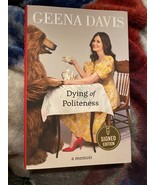 Dying of Politeness : A Memoir by Geena Davis (2022, Hardcover) *SIGNED* - £68.12 GBP