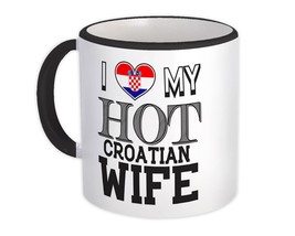 I Love My Hot Croatian Wife : Gift Mug Croatia Flag Country Valentines Day - $15.90