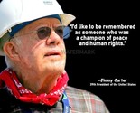JIMMY CARTER &quot; I&#39;D LIKE TO BE REMEMBERED &quot; QUOTE PHOTO PRINT IN ALL SIZES - $8.90+