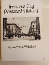 Traverse City Postcard History by L. Wakefield PB Michigan history Signed 1st Ed - £15.72 GBP