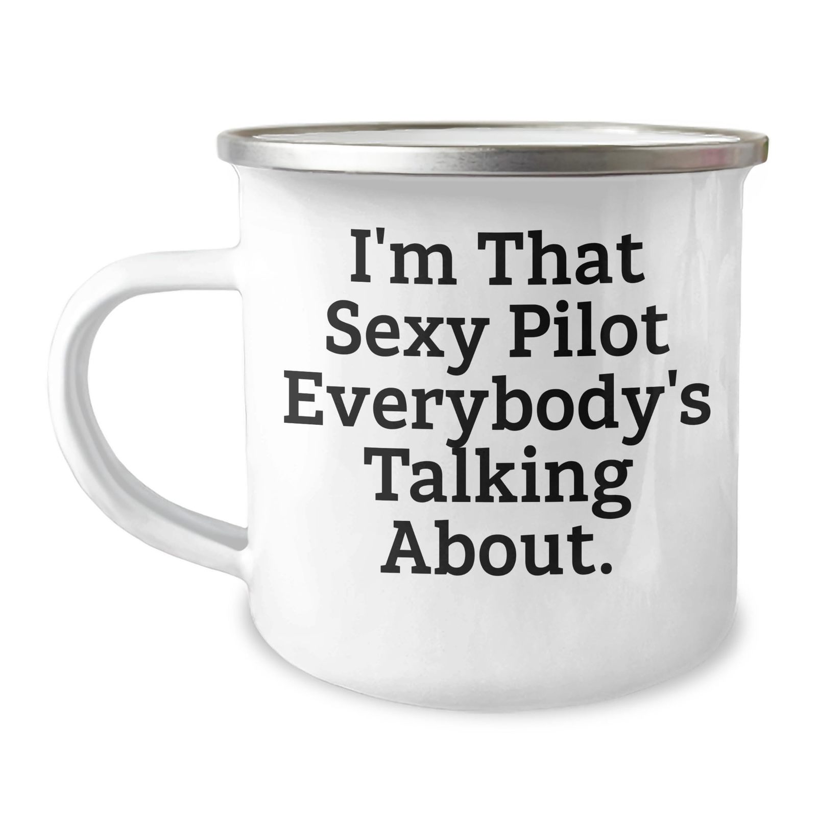 Funny Pilot Gifts for Birthday Celebrations - I'm That Sexy Pilot Everybody's Ta