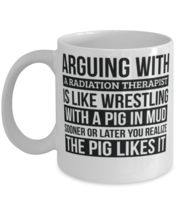 Radiation therapist Mug, Like Arguing With A Pig in Mud Radiation therapist  - £11.88 GBP