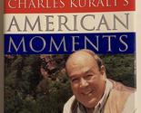 Charles Kuralts American Moments Charles Kuralt and Peter Freundlich - $2.93