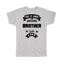 This is What an Awesome BROTHER Looks Like : Gift T-Shirt Family Birthday Christ - £14.60 GBP