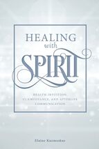 Healing with Spirit : Health Intuition, Clairvoyance, and Afterlife... - $15.83