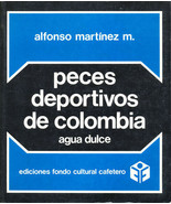 Rare  Alfonso Martinez / Peces Deportivos de Colombia Agua Dulce INSCRIB... - £93.31 GBP