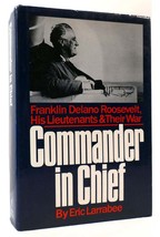 Eric Larrabee COMMANDER IN CHIEF Franklin Delano Roosevelt, His Lieutenants, and - £63.49 GBP