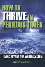 How To Thrive In Perilous Times: Living Beyond the World System - £3.91 GBP