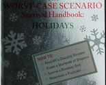The Worst-Case Scenario Survival Handbook: Holidays Joshua Piven and Dav... - $2.93
