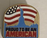 Proud To Be An American 1986 Vintage Collectible Pin J1 - £4.65 GBP