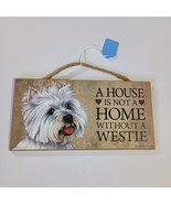 WESTIE Dog Sign A House Is Not A Home Without A Westie  5&quot;x10&quot; Wood Plaq... - $231.83 MXN