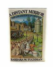 A Distant Mirror, The Calamitous 14th Century by Barbara W. Tuchman - HC... - $98.01