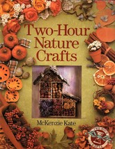 Two Hour Nature Crafts by Kate McKenzie (1997, Hardcover) - £4.39 GBP