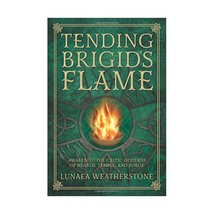 Tending Brigid&#39;s Flame: Awaken to the Celtic Goddess of the Hearth, Temple, and  - $23.00