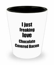 Chocolate Covered Bacon Lover Shot Glass I Just Freaking Love Funny Gift Idea Fo - £10.08 GBP