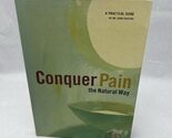 Conquer Pain The Natural Way: A Practical Guide Paperback - $11.96