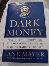 Dark Money Hidden History Of Billionaires By Jame Mayer First Edition Like New - $16.82