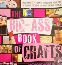 The Big Ass Book of Crafts Mark Montano 150+ Craft Projects 1st Edition BKBX14 - £19.57 GBP
