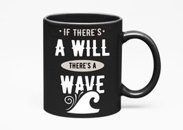 Make Your Mark Design If There&#39;s a Will There&#39;s a Wave., Black 11oz Cera... - £17.20 GBP+