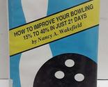 How to Improve Your Bowling by 15% to 40% in Just 21 Days Wakefield, Nan... - $14.69