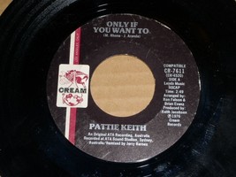 Pattie Keith Only If You Want To Since You&#39;re Not Around 45 Rpm Record C... - $89.99